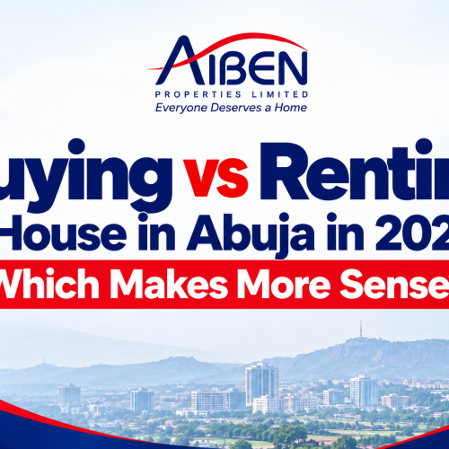 Buying vs Renting a House in Abuja in 2026: Which Makes More Sense?