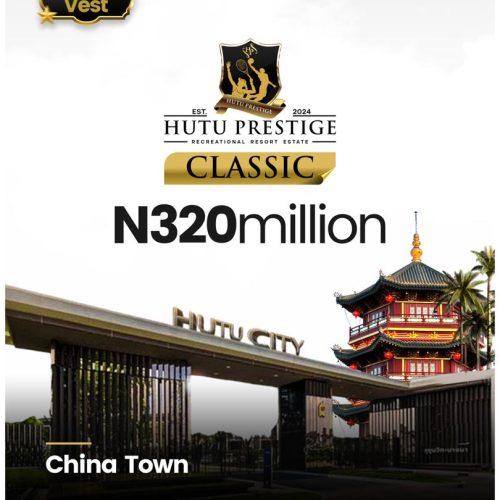 CHINA TOWN – HUTU PRESTIGE CLASSIC (₦320 MILLION)